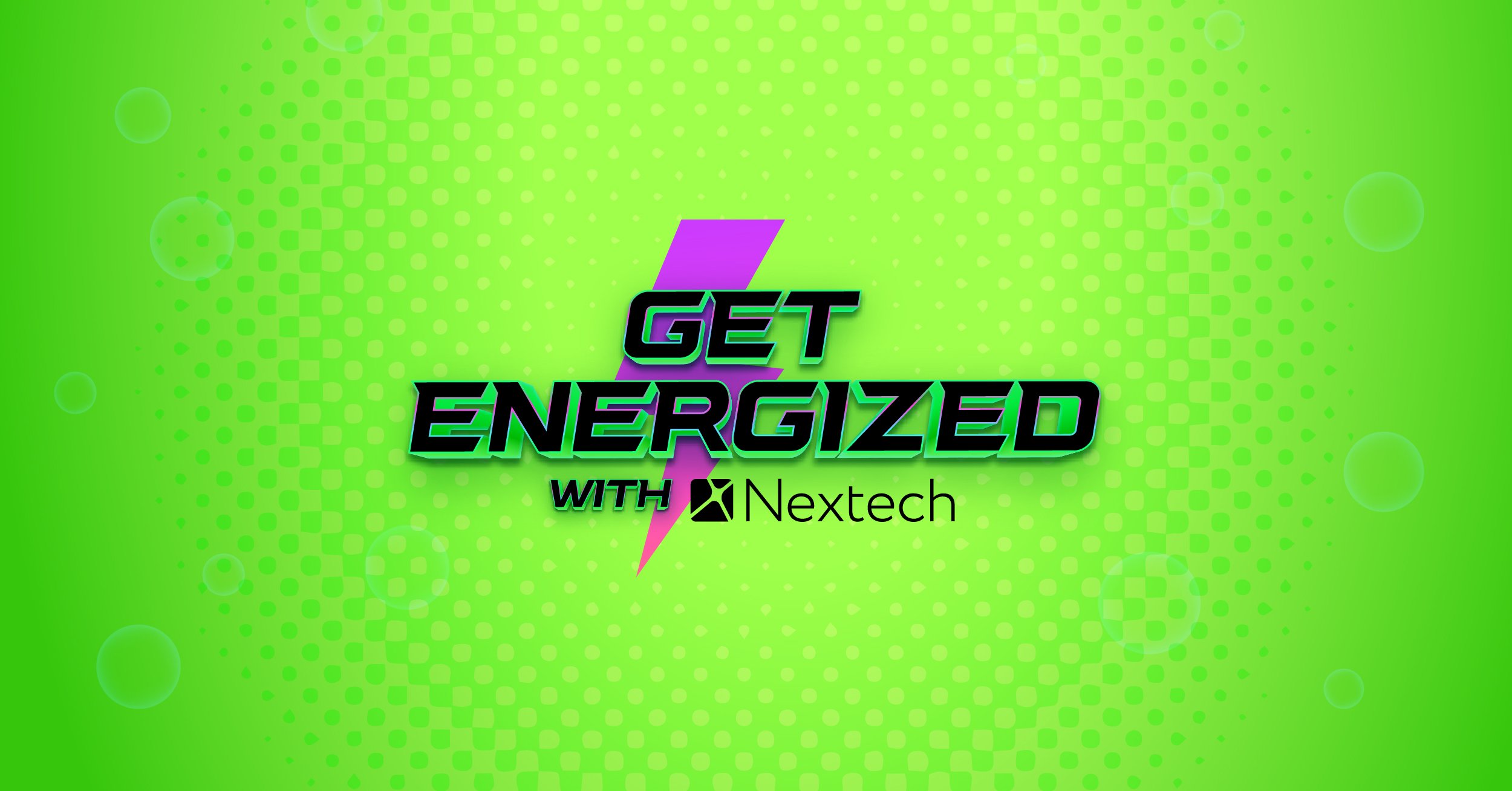 Get Energized about What's New with Nextech's Products