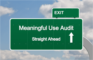 Meaningful Use audits: Preparation is the name of the game